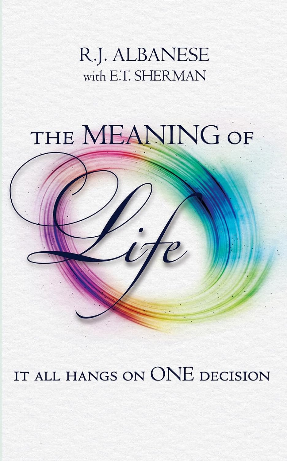 Cover of The Meaning of Life: It All Hangs on One Decision by R.J. Albanese — cream linen background with deep serif typography.